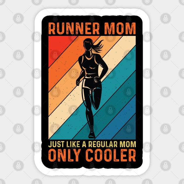 Runner Mom Just Like A Regular Mom Only Cooler Sticker by DragonTees